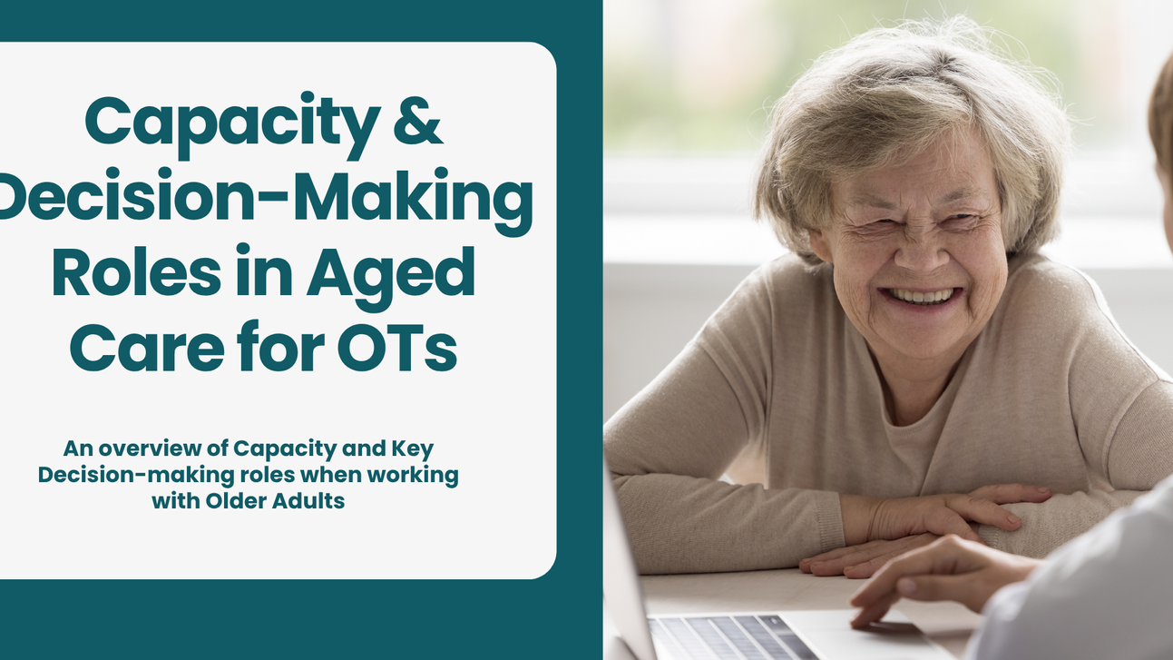 Capacity & Decision-Making Roles in Aged Care for OTs